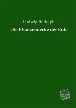 Die Pflanzendecke der Erde - Rudolph, Ludwig