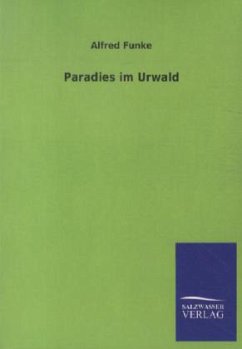 Paradies im Urwald - Funke, Alfred