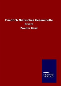 Friedrich Nietzsches Gesammelte Briefe - Huch, Ricarda