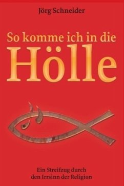 So komme ich in die Hölle - Schneider, Jörg