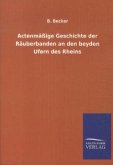 Actenmäßige Geschichte der Räuberbanden an den beyden Ufern des Rheins