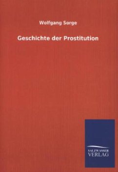 Geschichte der Prostitution - Sorge, Wolfgang