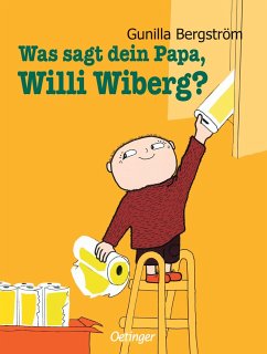 Was sagt dein Papa, Willi Wiberg? - Bergström, Gunilla