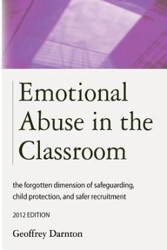 Emotional Abuse in the Classroom: The Forgotten Dimension of Safeguarding, Child Protection, and Safer Recruitment - Darnton, Geoffrey