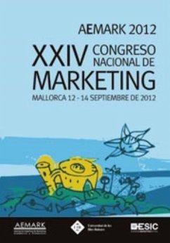 XXIV Congreso Nacional de Marketing AEMARK, celebrado del 12 al 14 de septiembre de 2012 en Mallorca - Asociación Española de Marketing Académico y Profesional. Congreso Nacional