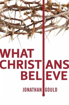 What Christians Believe - Gould, Jonathan