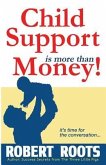 Child Support is more than Money