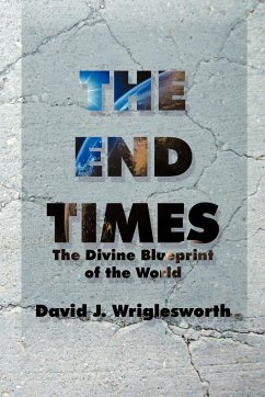 The End Times - Wriglesworth, David J.