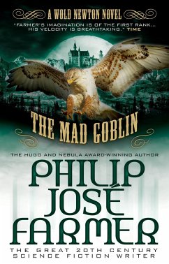 The Mad Goblin: The Wold Newton Parallel Universe - Farmer, Philip Jose