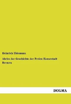 Abriss der Geschichte der Freien Hansestadt Bremen - Tidemann, Heinrich