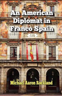 An American Diplomat in Franco Spain - Rockland, Michael Aaron