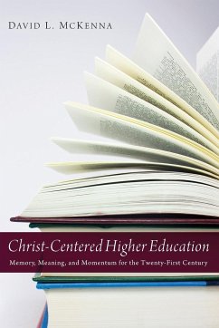 Christ-Centered Higher Education - Mckenna, David L.