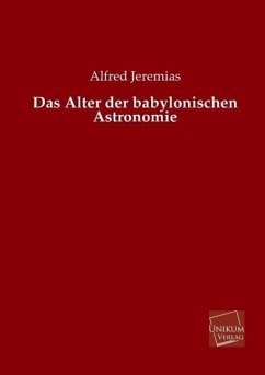 Das Alter der babylonischen Astronomie - Jeremias, Alfred