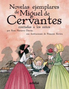 Novelas ejemplares de Miguel de Cervantes contadas a los niños - Navarro Durán, Rosa; Cervantes Saavedra, Miguel de; Rovira, Francesc