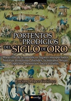Portentos Y Prodigios del Siglo de Oro - Lopez Gutierrez