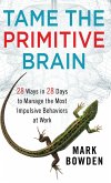 Tame the Primitive Brain