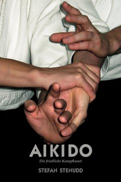 Aikido. Die friedliche Kampfkunst - Stenudd, Stefan