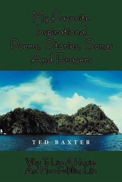 MY FAVORITE INSPIRATIONAL POEMS,STORIES,SONGS AND PRAYERS - Baxter, Ted