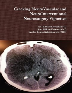 Cracking NeuroVascular and NeuroInterventional Neurosurgery Vignettes - Kaloostian MD, Paul Edward; Kaloostian MD/MPH, Carolyn Louisa; Kaloostian MD, Sean William