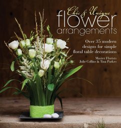 Chic & Unique Flower Arrangements - Collins, Julie; Parkes, Tina