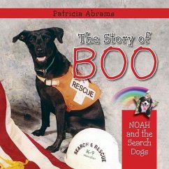 The Story of Boo, a Series of Books: Noah and the Search Dogs - Abrams, Patricia