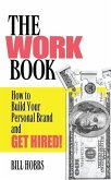 Work Book: How to Build Your Personal Brand and Get Hired!