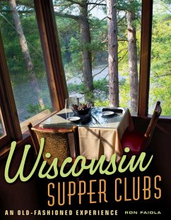 Wisconsin Supper Clubs: An Old-Fashioned Experience - Faiola, Ron