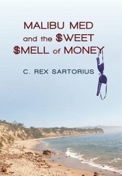 Malibu Med and the Sweet Smell of Money - Sartorius, C. Rex