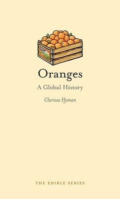 Oranges: A Global History - Hyman, Clarissa