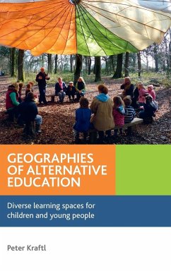 Geographies of Alternative Education: Diverse Learning Spaces for Children and Young People - Kraftl, Peter