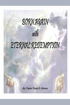 Born Again with Eternal Redemption - Herron, Pastor T. Dell