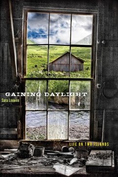 Gaining Daylight: Life on Two Islands - Loewen, Sara