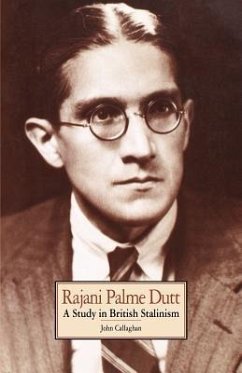 Rajani Palme Dutt: A Study in British Stalinism - Callaghan, John