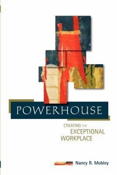 Powerhouse: Creating the Exceptional Workplace - Mobley, Nancy R.