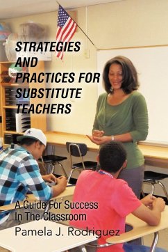 Strategies And Practices For Substitute Teachers - Rodriguez, Pamela J.