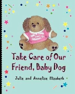 Take Care of Our Friend, Baby Dog - Elizabeth, Julie; Elizabeth, Annelise
