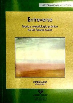 Entreverse : teoría y metodología práctica de las fuentes orales - Llona González, Miren