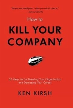How to Kill Your Company - Kirsh, Ken
