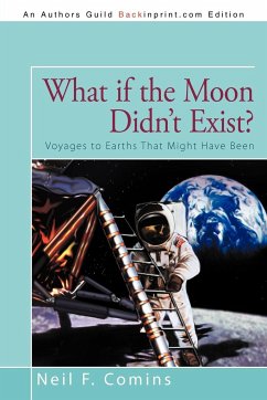 What if the Moon Didn't Exist? - Comins, Neil F.