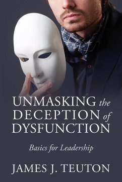 Unmasking the Deception of Dysfunction - Teuton, James J.