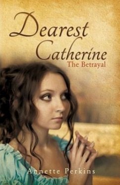 Dearest Catherine: The Betrayal - Perkins, Annette