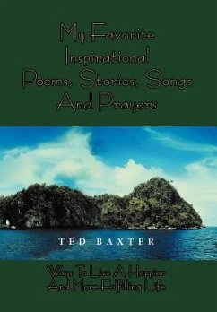 MY FAVORITE INSPIRATIONAL POEMS,STORIES,SONGS AND PRAYERS - Baxter, Ted