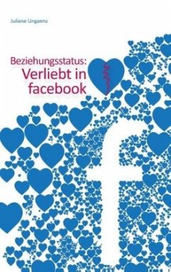 Beziehungsstatus: Verliebt in facebook - Ungaenz, Juliane