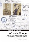 Africa in Europe: Studies in Transnational Practice in the Long Twentieth Century