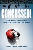 Concussed!: Sport-Related Head Inuries: Prevention, Coping and Real Stories
