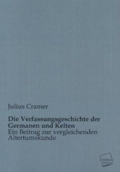 Die Verfassungsgeschichte der Germanen und Kelten - Cramer, Julius