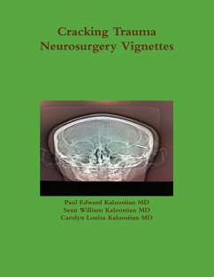 Cracking Trauma Neurosurgery Vignettes - Kaloostian MD, Paul Edward; Kaloostian MD, Sean William; Kaloostian MD, Carolyn Louisa