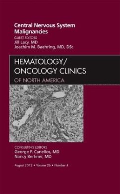 Central Nervous System Malignancies, an Issue of Hematology/Oncology Clinics of North America - Lacy, Jill;Baehring, Joachim M.