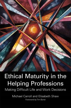 Ethical Maturity in the Helping Professions - Shaw, Elisabeth; Carroll, Michael
