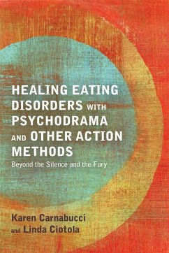 Healing Eating Disorders with Psychodrama and Other Action Methods - Carnabucci, Karen; Ciotola, Linda